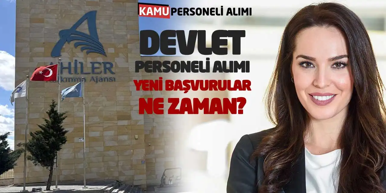 AHİKA Devlet Personeli Alımı! Yeni Başvurular Ne Zaman?