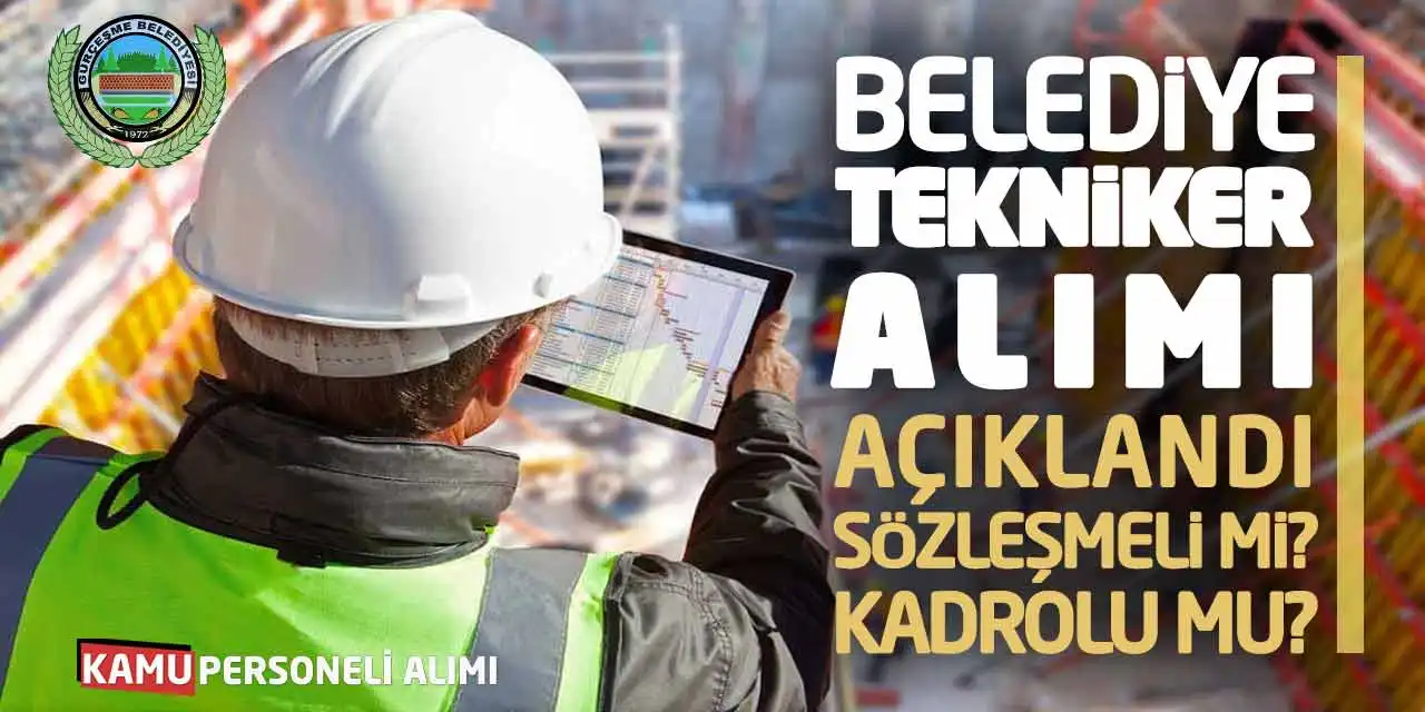 Belediye Tekniker Alımı Açıklandı: Sözleşmeli mi Kadrolu mu?